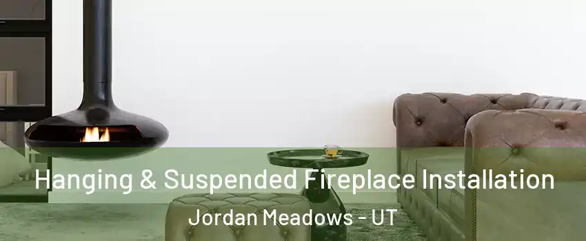Hanging & Suspended Fireplace Installation Jordan Meadows - UT
