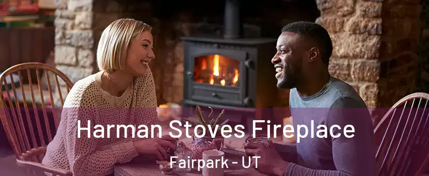 Harman Stoves Fireplace Fairpark - UT