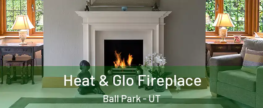 Heat & Glo Fireplace Ball Park - UT