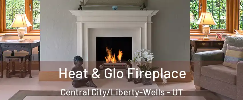 Heat & Glo Fireplace Central City/Liberty-Wells - UT