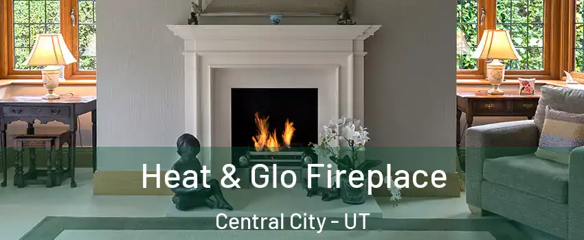 Heat & Glo Fireplace Central City - UT