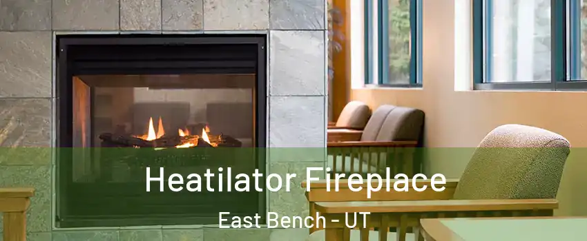 Heatilator Fireplace East Bench - UT