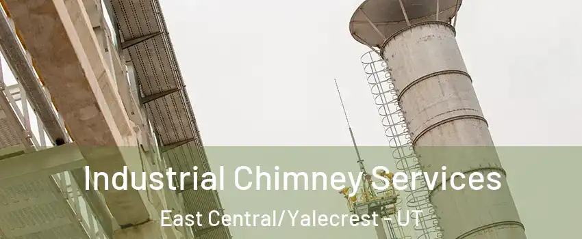 Industrial Chimney Services East Central/Yalecrest - UT