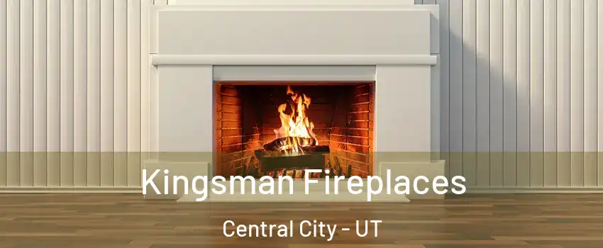 Kingsman Fireplaces Central City - UT
