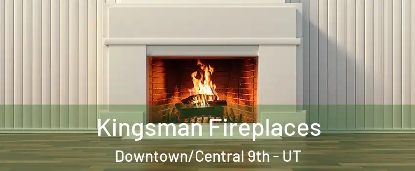 Kingsman Fireplaces Downtown/Central 9th - UT