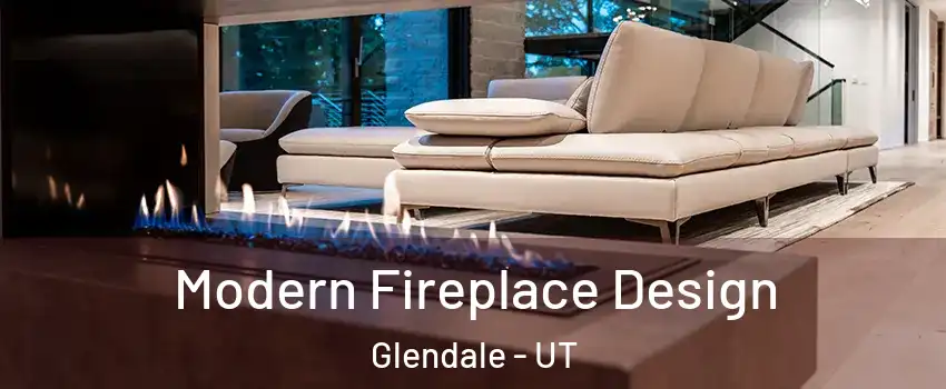 Modern Fireplace Design Glendale - UT