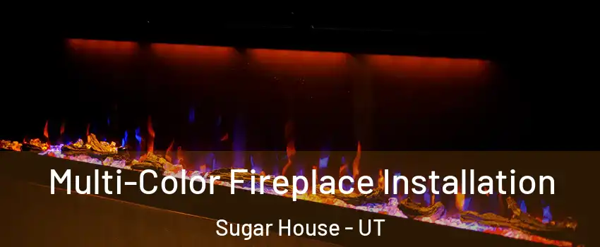 Multi-Color Fireplace Installation Sugar House - UT