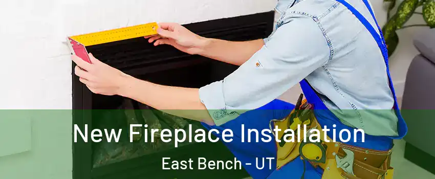 New Fireplace Installation East Bench - UT