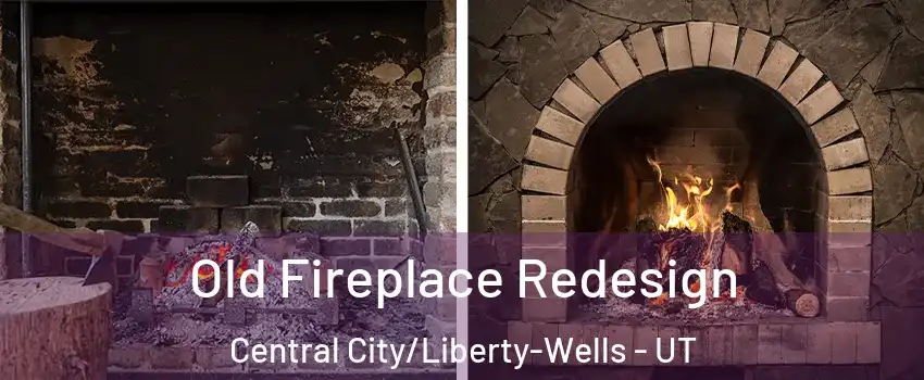 Old Fireplace Redesign Central City/Liberty-Wells - UT