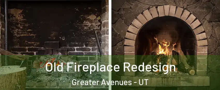 Old Fireplace Redesign Greater Avenues - UT