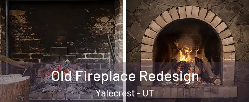 Old Fireplace Redesign Yalecrest - UT