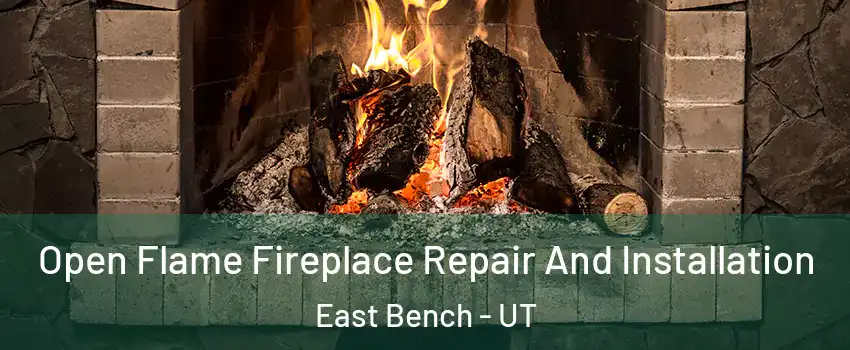 Open Flame Fireplace Repair And Installation East Bench - UT