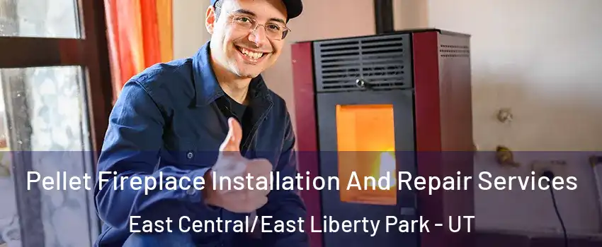 Pellet Fireplace Installation And Repair Services East Central/East Liberty Park - UT