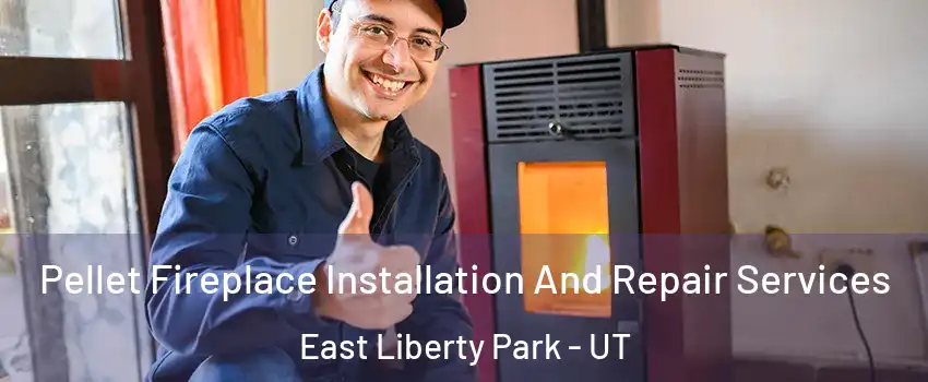 Pellet Fireplace Installation And Repair Services East Liberty Park - UT