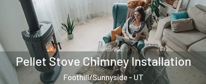Pellet Stove Chimney Installation Foothill/Sunnyside - UT