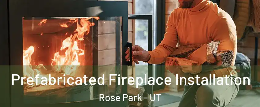 Prefabricated Fireplace Installation Rose Park - UT