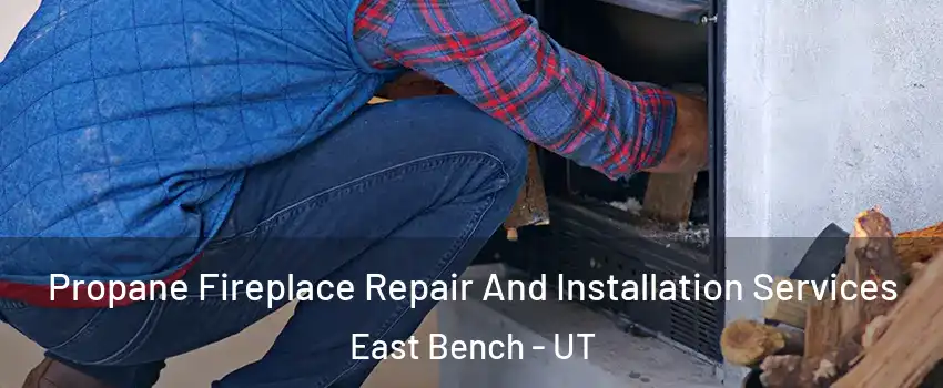 Propane Fireplace Repair And Installation Services East Bench - UT