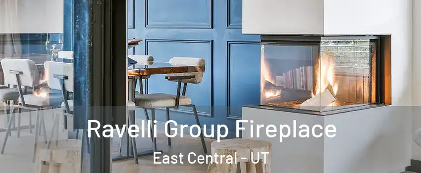 Ravelli Group Fireplace East Central - UT