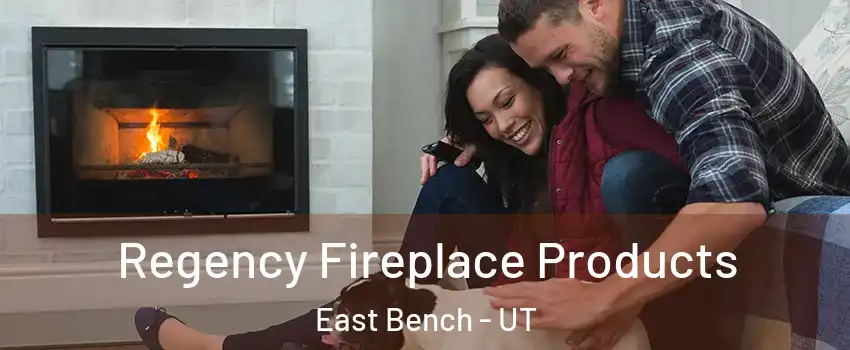 Regency Fireplace Products East Bench - UT