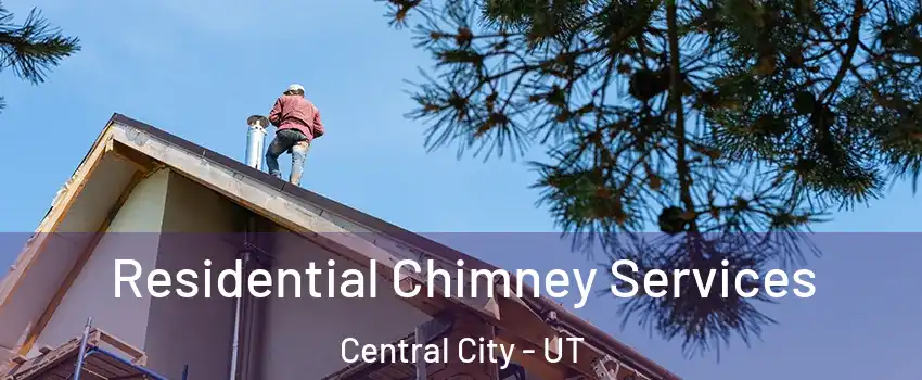 Residential Chimney Services Central City - UT