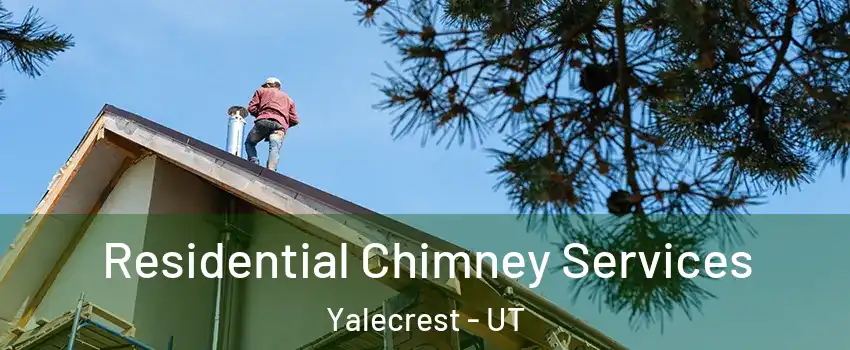 Residential Chimney Services Yalecrest - UT