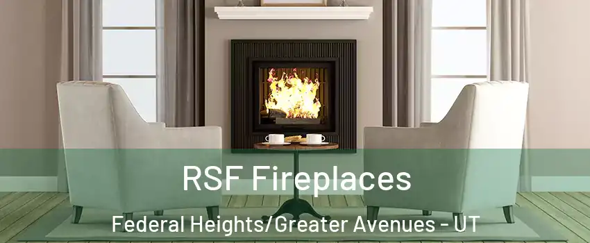 RSF Fireplaces Federal Heights/Greater Avenues - UT