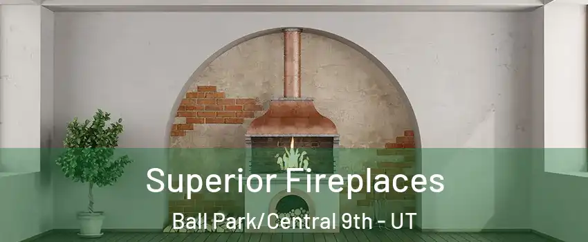 Superior Fireplaces Ball Park/Central 9th - UT