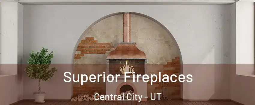 Superior Fireplaces Central City - UT