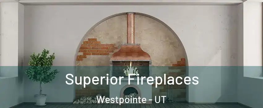 Superior Fireplaces Westpointe - UT