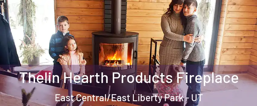 Thelin Hearth Products Fireplace East Central/East Liberty Park - UT