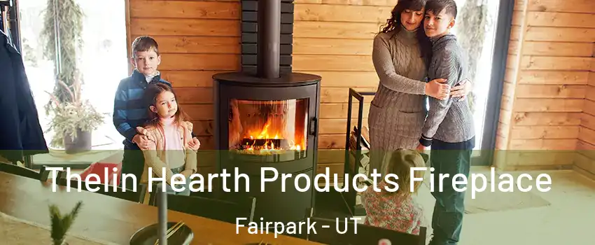 Thelin Hearth Products Fireplace Fairpark - UT