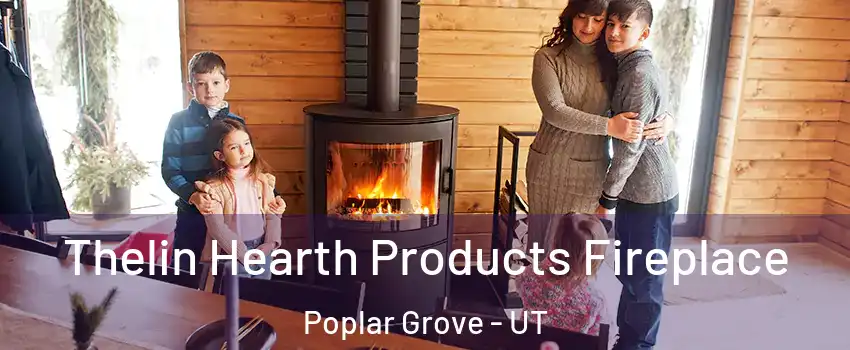 Thelin Hearth Products Fireplace Poplar Grove - UT