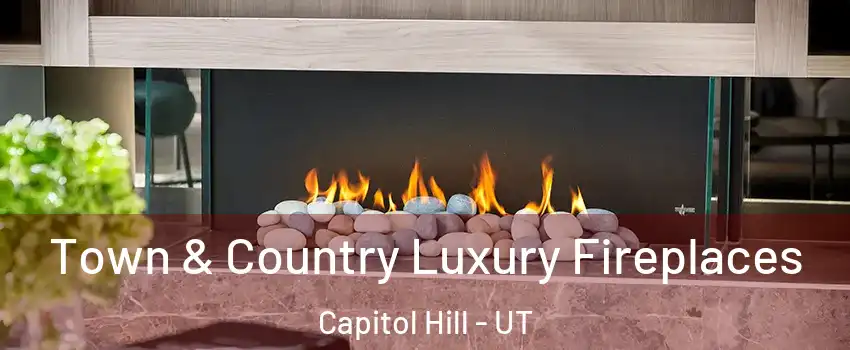 Town & Country Luxury Fireplaces Capitol Hill - UT