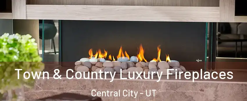 Town & Country Luxury Fireplaces Central City - UT