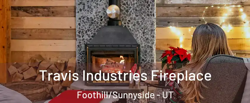 Travis Industries Fireplace Foothill/Sunnyside - UT