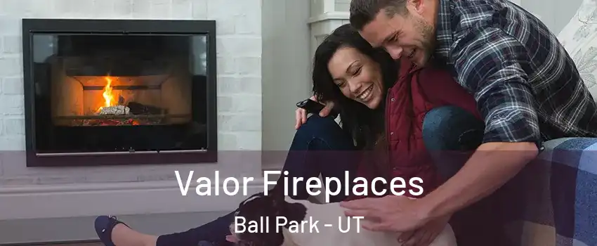 Valor Fireplaces Ball Park - UT