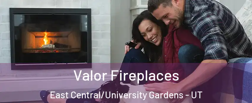 Valor Fireplaces East Central/University Gardens - UT