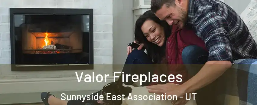 Valor Fireplaces Sunnyside East Association - UT
