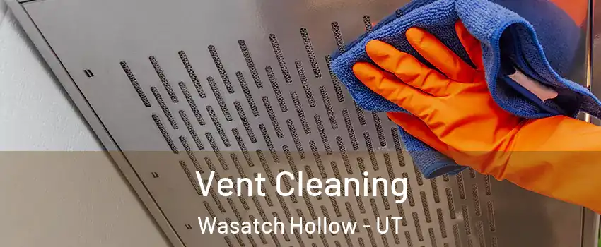 Vent Cleaning Wasatch Hollow - UT