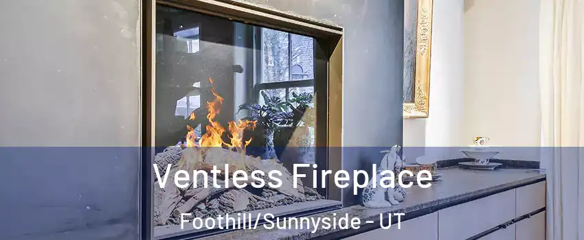 Ventless Fireplace Foothill/Sunnyside - UT
