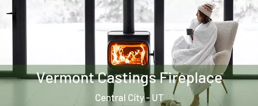 Vermont Castings Fireplace Central City - UT