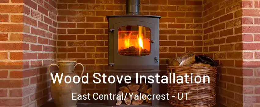 Wood Stove Installation East Central/Yalecrest - UT