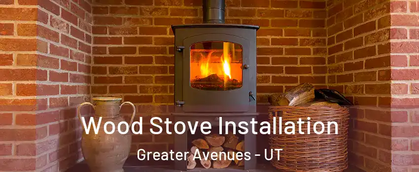 Wood Stove Installation Greater Avenues - UT