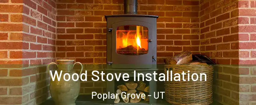 Wood Stove Installation Poplar Grove - UT