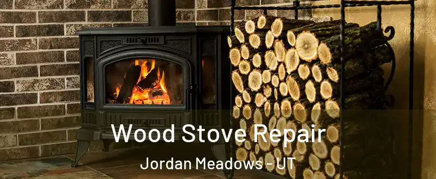 Wood Stove Repair Jordan Meadows - UT